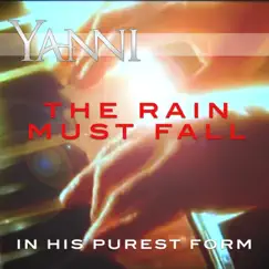 The Rain Must Fall – in His Purest Form - Single by Yanni album reviews, ratings, credits
