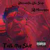 Talk My Shit (feat. SB Hensippa) - Single album lyrics, reviews, download