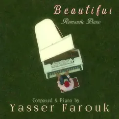 Beautiful - Romantic Piano by Yasser Farouk album reviews, ratings, credits