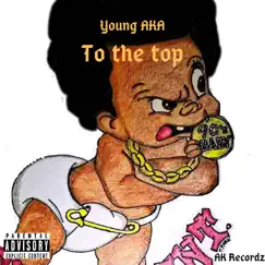 To the Top - Single by Young AKA album reviews, ratings, credits