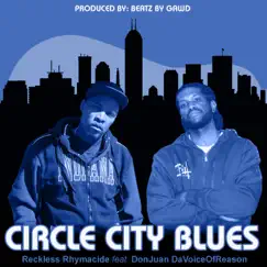 Circle City Blues (feat. DonJuan DaVoiceOfReason) - Single by Reckless Rhymacide album reviews, ratings, credits