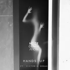Hands Up (feat. Victoria Dogan) - Single by Noize Generation album reviews, ratings, credits
