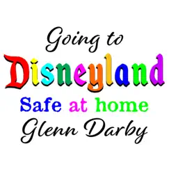 Going to Disneyland: Safe at Home Song Lyrics