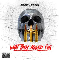 What They Asked For - Single by Money Pistol album reviews, ratings, credits
