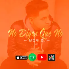 No Digas Que No - Single by Mori D. album reviews, ratings, credits