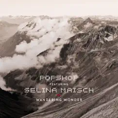 Wandering Wonder (feat. Selina Maisch) - Single by Popshop album reviews, ratings, credits
