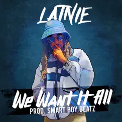 We Want It All - Single by Latnie album reviews, ratings, credits