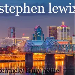 Kentucky Is My Home - Single by Stephen Lewix album reviews, ratings, credits