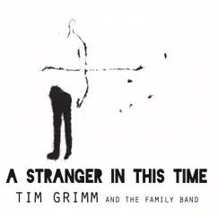 A Stranger in This Time by Tim Grimm & The Family Band album reviews, ratings, credits