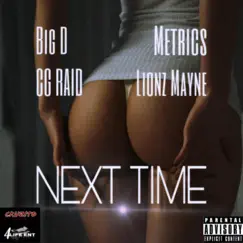 Next Time (feat. Metrics, Lionz Mayne & CG Raid) - Single by Big D album reviews, ratings, credits