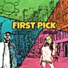 First Pick (feat. Lil Kayla) - Single album lyrics, reviews, download