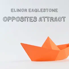 Opposites Attract - Single by Elinor Eaglestone album reviews, ratings, credits