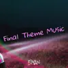 Final Theme Music - Single album lyrics, reviews, download