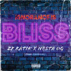 Ignorance is Bliss (feat. Nesta OG) - Single by ZP Ratik album reviews, ratings, credits