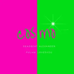 Cosmo (feat. Fulanilovesyou) - Single by Deadbeat Alexander album reviews, ratings, credits