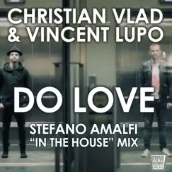 Do Love (Stefano Amalfi 'In the House Mix') - Single by Christian Vlad & Vincent Lupo album reviews, ratings, credits