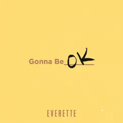 Gonna Be Ok - Single by Everette album reviews, ratings, credits