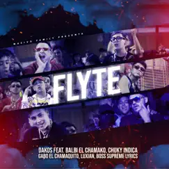 Flyte (feat. Balbi el Chamako, Gabo el Chamaquito, Boss Supreme Lyrics, Chuky Indica & Luxian) Song Lyrics