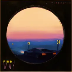 Find a Way - Single by Timomatic album reviews, ratings, credits