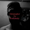 Christopher VS Everybody. album lyrics, reviews, download
