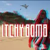 Itchy Bomb - Single album lyrics, reviews, download