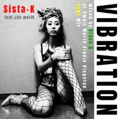 Vibration (feat. Jah Melik) [Mixed by Bravo G at Small World Studio Kingston Vybz Mix] - Single by Sista-K album reviews, ratings, credits