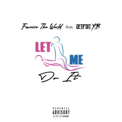 Let Me Do It (feat. Detroit YB) - Single by Fenesse The World album reviews, ratings, credits