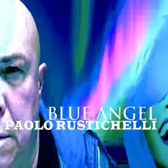 Blue Angel - Single by Paolo Rustichelli album reviews, ratings, credits
