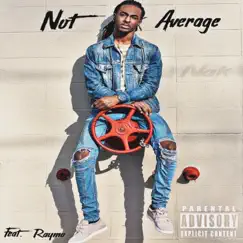 Not Average (feat. Raymo) Song Lyrics