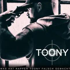 Was hat Rapper Toony falsch gemacht? - Single by Toony album reviews, ratings, credits