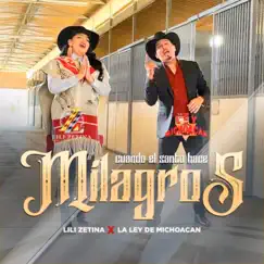 Cuando el Santo Hace Milagros - Single by LILI ZETINA & La Ley de Michoacán album reviews, ratings, credits
