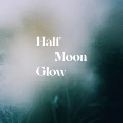 Half Moon Glow (feat. Amber Hurst-Martin, Carlos Niño, Lucky Paul & Tree Frogs) Song Lyrics