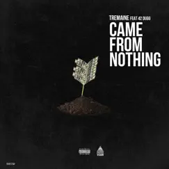 Came from Nothing (feat. 42 Dugg) - Single by Tremaine album reviews, ratings, credits