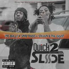 Quick 2 Slide (feat. Snap Dogg & Steven B the Great) Song Lyrics