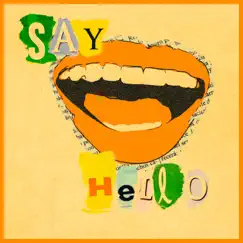 Say Hello (feat. Speelburg) - Single by Yez Yez & Speelburg album reviews, ratings, credits