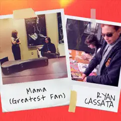 Mama (Greatest Fan) - Single by Ryan Cassata album reviews, ratings, credits
