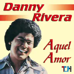 Aquel Amor by Danny Rivera album reviews, ratings, credits