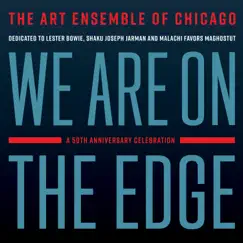We Are on the Edge: A 50th Anniversary Celebration by The Art Ensemble of Chicago album reviews, ratings, credits