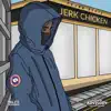 Jerk Chicken - Single album lyrics, reviews, download