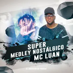 Super Medley Nostálgico (feat. Mc Luan) Song Lyrics