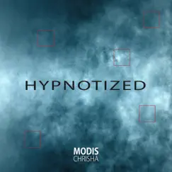 Hypnotized - Single by Modis Chrisha album reviews, ratings, credits
