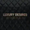 Luxury Desires - Single album lyrics, reviews, download