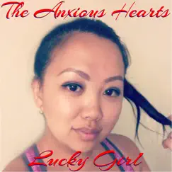 Lucky Girl - Single by The Anxious Hearts album reviews, ratings, credits