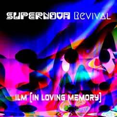ILM (In Loving Memory) - Single by Supernova Revival album reviews, ratings, credits