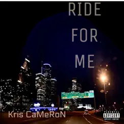 Ride for Me - Single by Kris CaMeRon album reviews, ratings, credits