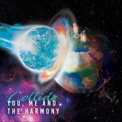 Collide - Single by You Me and the Harmony album reviews, ratings, credits