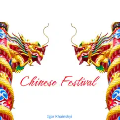 Chinese Festival - Single by Igor Khainskyi album reviews, ratings, credits