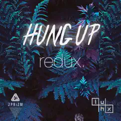 Hung up (Redux). - Single by JPRiZM & Luhx. album reviews, ratings, credits