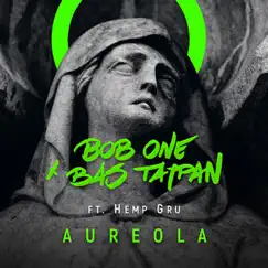 Aureola - Single by Bob One, Bas Tajpan & Hemp Gru album reviews, ratings, credits