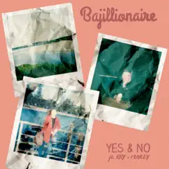 Yes & No (feat. RRY & Maïley) - Single by Bajillionaire album reviews, ratings, credits